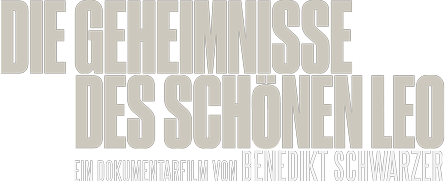 Die Geheimnisse des Schönen Leo ein Dokumentarfilm von Benedikt Schwarzer